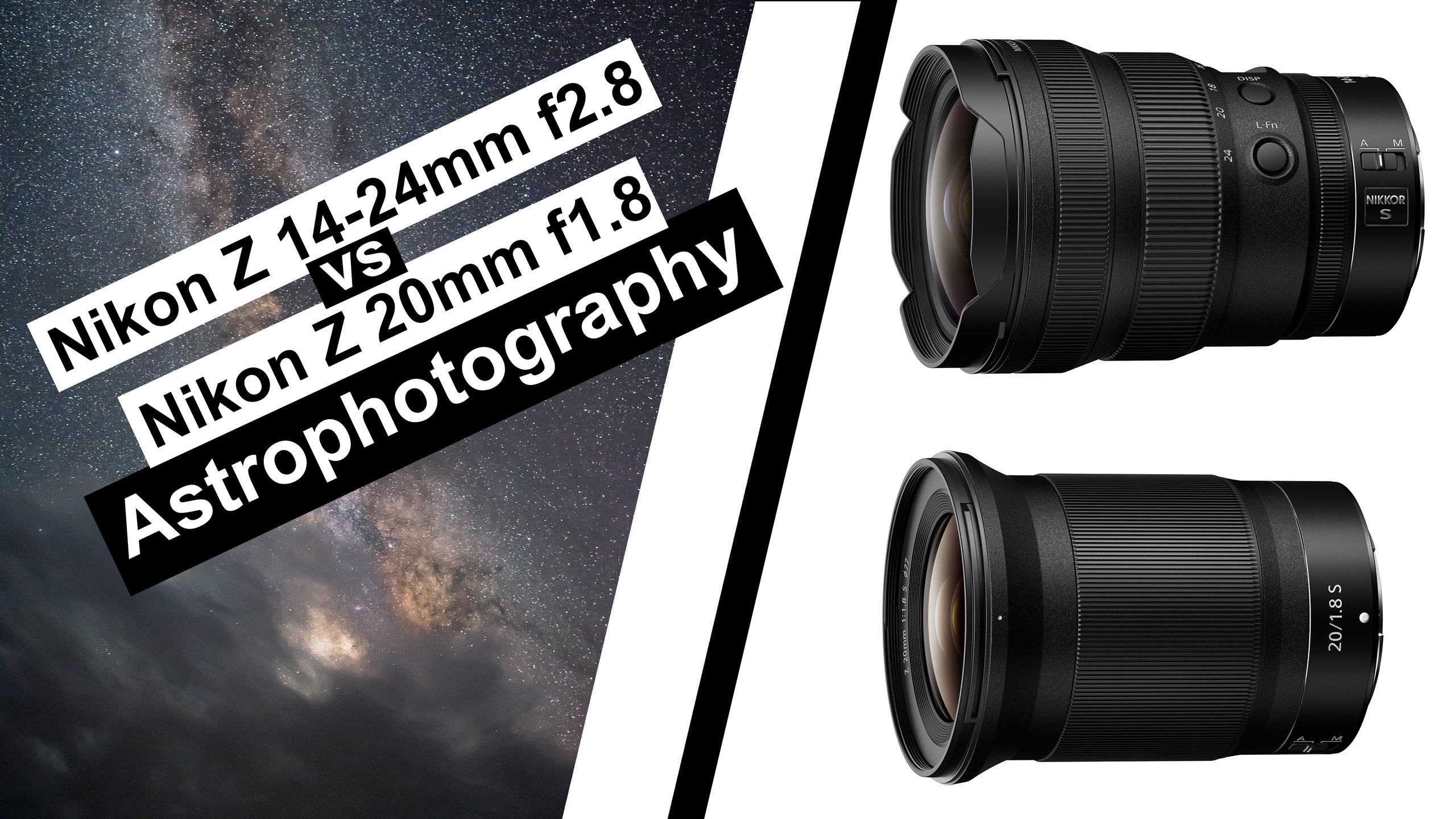 Nikon Z 14-24mm f/2.8 S vs Nikon 20mm f/1.8 S Astrophotography Comparison